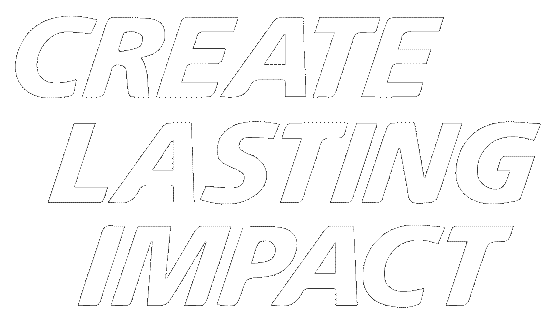 Create Lasting Impact